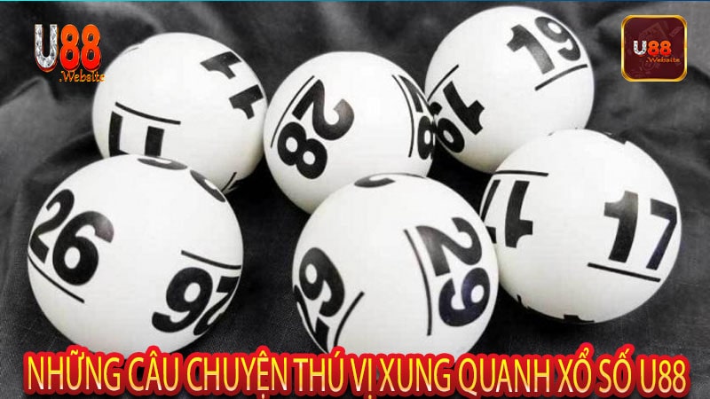 Những câu chuyện thú vị xung quanh xổ số U88