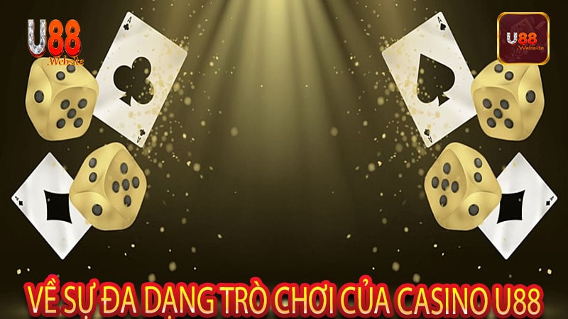 Về sự đa dạng trò chơi của casino U88