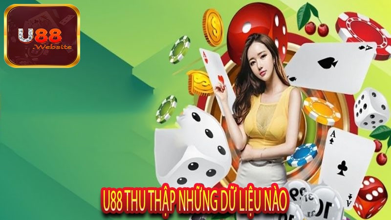 U88 Thu Thập Những Dữ Liệu Nào